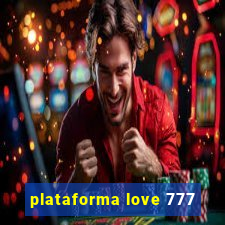 plataforma love 777